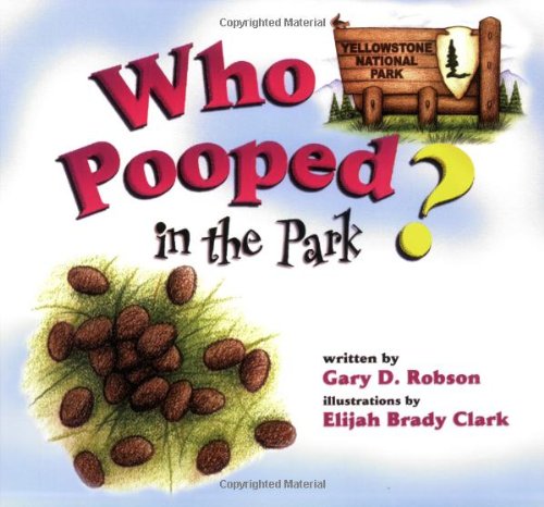 Book Cover Who Pooped in the Park? Yellowstone National Park: Scat and Tracks for Kids