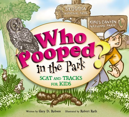 Book Cover Who Pooped in the Park? Sequoia and Kings Canyon National Parks: Scat and Tracks for Kids