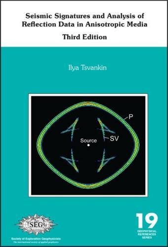 Seismic Signatures and Analysis of Reflection Data in Anisotropic Media, third edition
