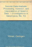 Seismic Data Analysis: Processing, Inversion, and Interpretation of Seismic Data (Investigations in Geophysics, No. 10)
