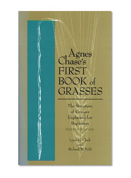 Book Cover Agnes Chase's First Book of Grasses: The Structure of Grasses Explained for Beginners