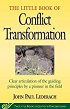 Book Cover Little Book of Conflict Transformation: Clear Articulation Of The Guiding Principles By A Pioneer In The Field (Little Books of Justice & Peacebuilding)