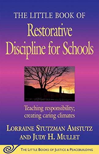 Book Cover The Little Book of Restorative Discipline for Schools: Teaching Responsibility; Creating Caring Climates (The Little Books of Justice and Peacebuilding Series)