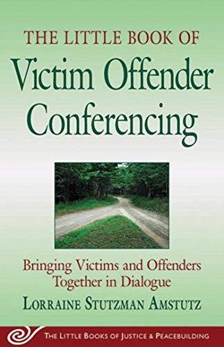 Book Cover The Little Book of Victim Offender Conferencing: Bringing Victims and Offenders Together in Dialogue (Justice and Peacebuilding)