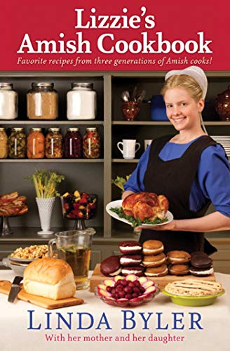 Book Cover Lizzie's Amish Cookbook: Favorite Recipes From Three Generations Of Amish Cooks!