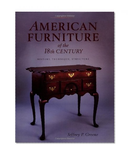 Book Cover American Furniture of the 18th Century: History, Technique & Structure
