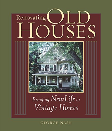 Book Cover Renovating Old Houses: Bringing New Life to Vintage Homes (For Pros By Pros)