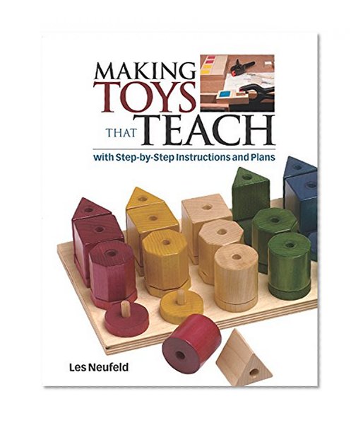 Book Cover Making Toys That Teach: With Step-by-Step Instructions and Plans