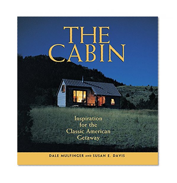 Book Cover The Cabin: Inspiration for the Classic American Getaway