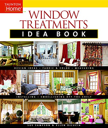 Book Cover Window Treatments Idea Book: Design Ideas * Fabric & Color * Embellishing Ready (Taunton Home Idea Books)