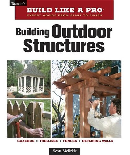 Book Cover Building Outdoor Structures (Taunton's Build Like a Pro)