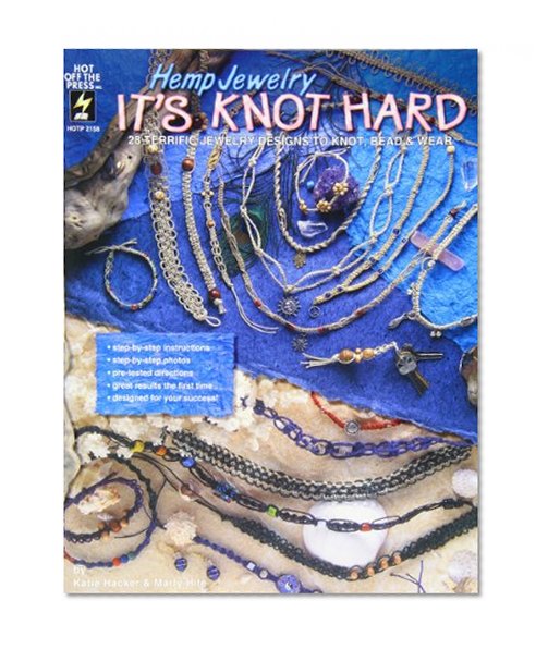 Book Cover Hemp Jewelry It's Knot Hard: 28 Terrific Jewelry Designs to Knot, Bead & Wear