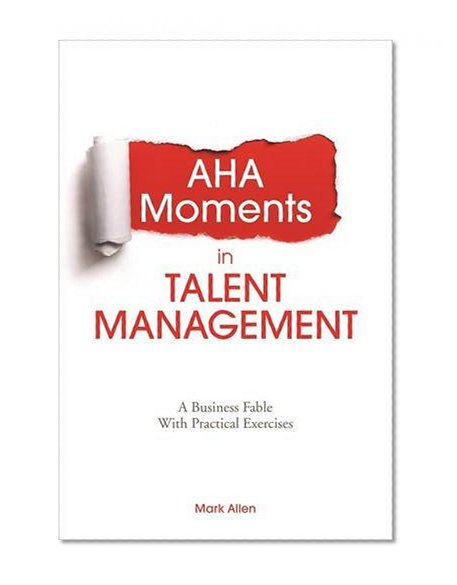 Aha Moments in Talent Management: A Business Fable With Practical Exercises