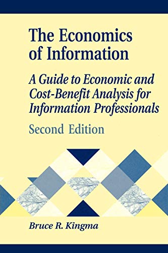 Book Cover The Economics of Information: A Guide to Economic and Cost-Benefit Analysis for Information Professionals, 2nd Edition (Library and Information Science Text (Paperback))