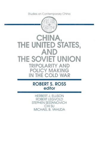 China, the United States, and the Soviet Union: Tripolarity and Policy Making in the Cold War (Studies on Contemporary China)
