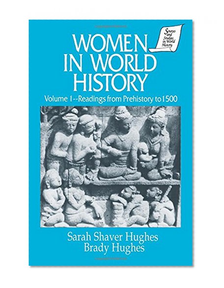 Women in World History: v. 1: Readings from Prehistory to 1500 (Sources and Studies in World History Library of the Humaniti)