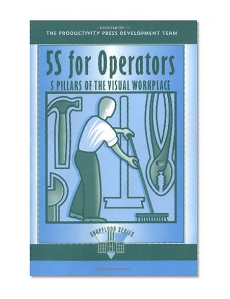 Book Cover 5S for Operators: 5 Pillars of the Visual Workplace (For Your Organization!) (Volume 2)