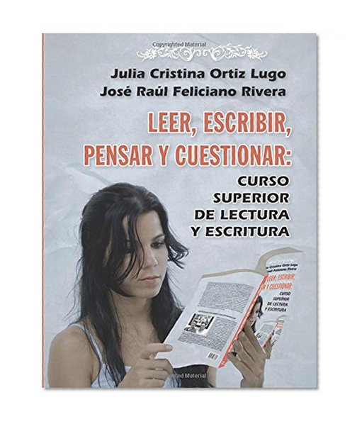 Leer, escribir, pensar y cuestionar: curso superior de lectura y escritura (Spanish Edition)