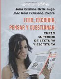 Leer, escribir, pensar y cuestionar: curso superior de lectura y escritura (Spanish Edition)