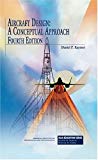 Aircraft Design: A Conceptual Approach, Fourth Edition (AIAA Education) (AIAA Education Series)