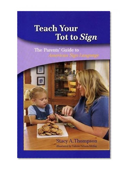 Book Cover Teach Your Tot to Sign: The Parents' Guide to American Sign Language