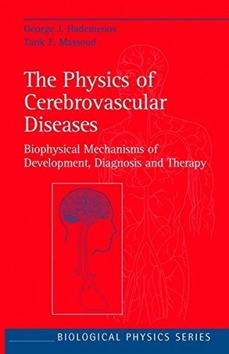 The Physics of Cerebrovascular Diseases: Biophysical Mechanisms of Development, Diagnosis and Therapy (Biological and Medical Physics, Biomedical Engineering)