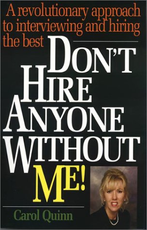 Book Cover Don't Hire Anyone Without Me!: A Revolutionary Approach to Interviewing and Hiring the Best
