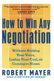 How to Win Any Negotiation: Without Raising Your Voice, Losing Your Cool, or Coming to Blows