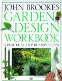 Garden Design Workbook: A Practical Step-By-Course