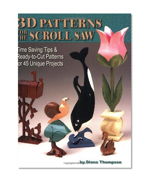 Book Cover 3-D Patterns for the Scroll Saw: Time Saving Tips & Ready-to-Cut Patterns for 45 Unique Projects