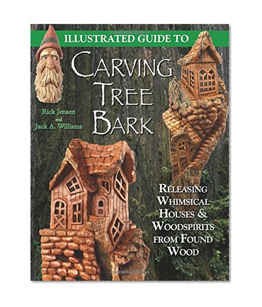 Book Cover Illustrated Guide to Carving Tree Bark: Releasing Whimsical Houses & Woodspirits from Found Wood