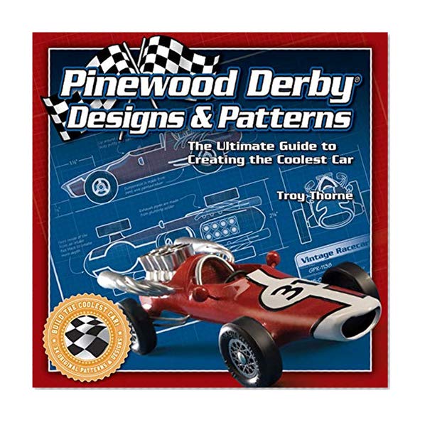 Book Cover Pinewood Derby Designs & Patterns: The Ultimate Guide to Creating the Coolest Car (Fox Chapel Publishing) 34 Patterns, plus Expert Tips & Techniques to Build a Jaw-Dropping, Prize-Winning Car