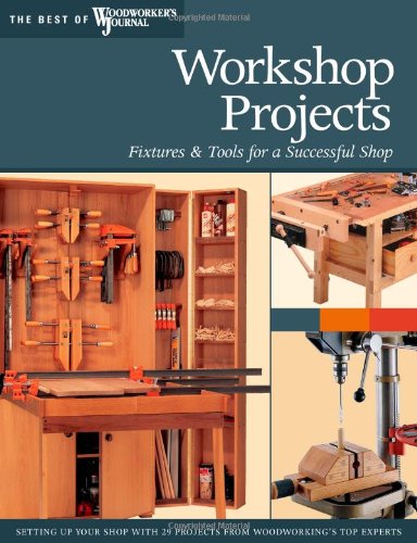 Book Cover Workshop Projects: Fixtures & Tools for a Successful Shop (The Best of Woodworker's Journal)