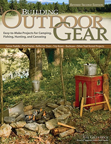 Book Cover Building Outdoor Gear, Revised 2nd Edition: Easy-to-Make Projects for Camping, Fishing, Hunting, & Canoeing: Canoe Paddle, Pack Frame, Reflector Oven, Trip Boxes, Bucksaw & Other Trail-Tested Projects