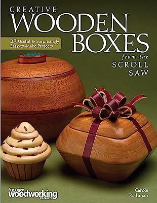 Book Cover Creative Wooden Boxes from the Scroll Saw: 28 Useful & Surprisingly Easy-to-Make Projects (Fox Chapel Publishing) Patterns and Step-by-Step for Jewelry Boxes, Pivot Lids, Food-Shaped Boxes, and More
