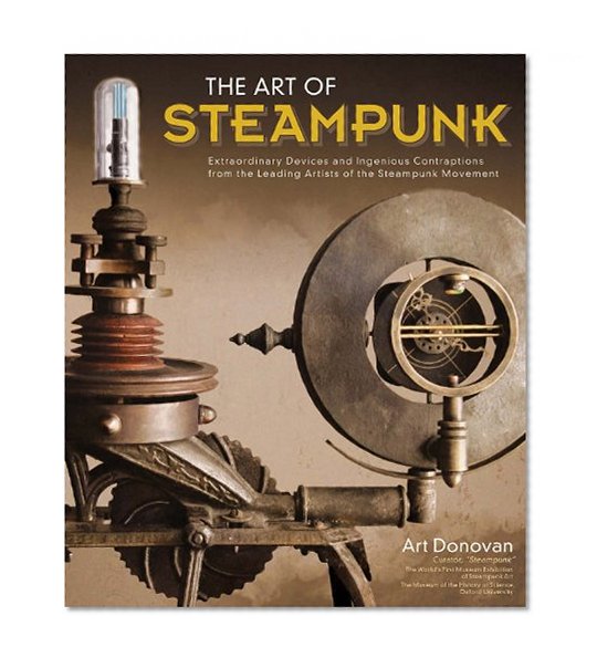 Book Cover Art of Steampunk, The: Extraordinary Devices and Ingenious Contraptions from the Leading Artists of the Steampunk Movement