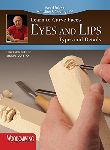 Book Cover Learn to Carve Faces: Eyes and Lips Types and Details (Fox Chapel Publishing) Harold Enlow's Whittling and Carving Tips [Booklet Only] Step-by-Step Directions & Photos to Woodcarving Facial Features