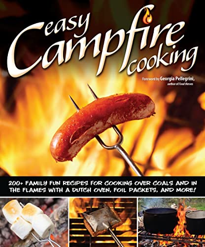 Book Cover Easy Campfire Cooking: 200+ Family Fun Recipes for Cooking Over Coals and In the Flames with a Dutch Oven, Foil Packets, and More! (Fox Chapel Publishing) Recipes for Camping, Scouting, and Bonfires