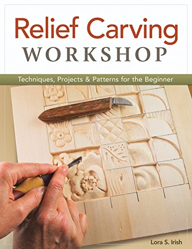 Book Cover Relief Carving Workshop: Techniques, Projects & Patterns for the Beginner (Fox Chapel Publishing) Comprehensive Guidebook from Lora S. Irish with Easy-to-Learn Step-by-Step Instructions & Exercises