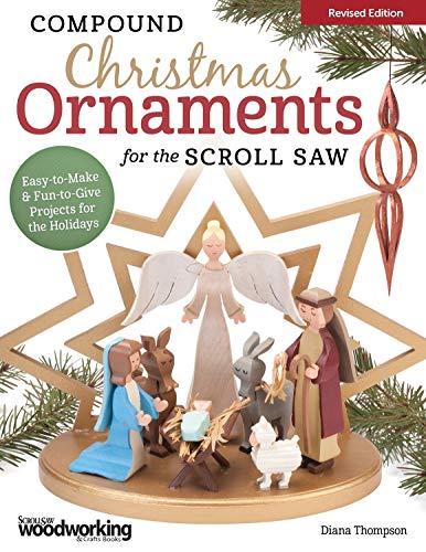 Book Cover Compound Christmas Ornaments for the Scroll Saw, Revised Edition: Easy-to-Make & Fun-to-Give Projects for the Holidays (Fox Chapel Publishing) 52 Ready-to-Use Patterns for Handmade 3-D Ornaments