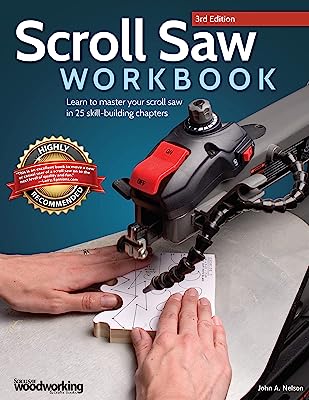 Book Cover Scroll Saw Workbook, 3rd Edition: Learn to Master Your Scroll Saw in 25 Skill-Building Chapters (Fox Chapel Publishing) Ultimate Beginner's Guide with Projects to Hone Your Scrolling Skills