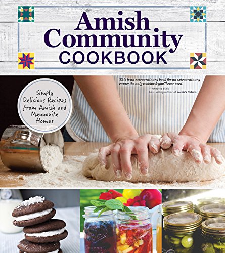 Book Cover Amish Community Cookbook: Simply Delicious Recipes from Amish and Mennonite Homes (Fox Chapel Publishing) 294 Easy, Authentic, Old-Fashioned Recipes of Hearty Comfort Food; Lay-Flat Spiral Binding