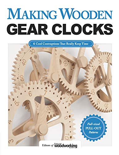 Book Cover Making Wooden Gear Clocks: 6 Cool Contraptions That Really Keep Time (Fox Chapel Publishing) Step-by-Step Projects for Handmade Clocks, from Beginner to Advanced; Includes Full-Size Pattern Pack