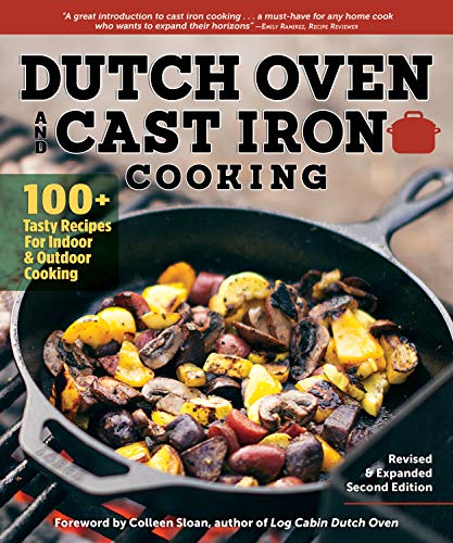 Book Cover Dutch Oven and Cast Iron Cooking, Revised & Expanded Second Edition: 100+ Recipes for Indoor & Outdoor Cooking (Fox Chapel Publishing) Delicious Breakfasts, Breads, Mains, Sides, & Desserts