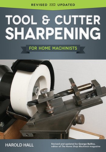 Book Cover Tool & Cutter Sharpening for Home Machinists (Fox Chapel Publishing) Projects for a Grinding Rest & Accessories; Sharpen Drills, Lathe Tools, End Mills, Milling Cutters, and Hand & Woodworking Tools