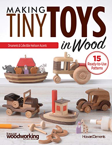 Book Cover Making Tiny Toys in Wood: Ornaments & Collectible Heirloom Accents (Fox Chapel Publishing) 15 Ready-to-Use Patterns