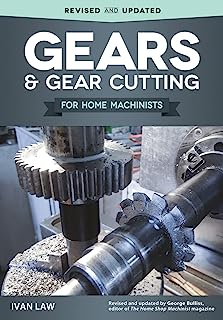 Book Cover Gears and Gear Cutting for Home Machinists (Fox Chapel Publishing) Practical, Hands-On Guide to Designing and Cutting Gears Inexpensively on a Lathe or Milling Machine; Simple, Non-Technical Language