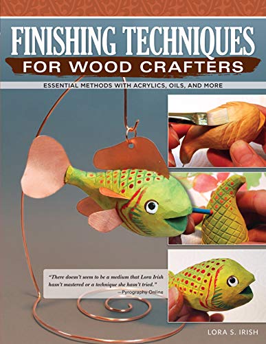 Book Cover Finishing Techniques for Wood Crafters: Essential Methods with Acrylics, Oils, and More (Fox Chapel Publishing) Learn How to Choose, Prepare, & Apply the Perfect Finish for Your Creative Wood Projects