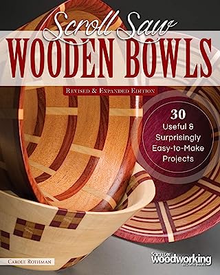 Book Cover Scroll Saw Wooden Bowls, Revised & Expanded Edition: 30 Useful & Surprisingly Easy-to-Make Projects (Fox Chapel Publishing) Create Round, Wavy, & Rectangular Vessels with Scrolling, No Lathe Necessary