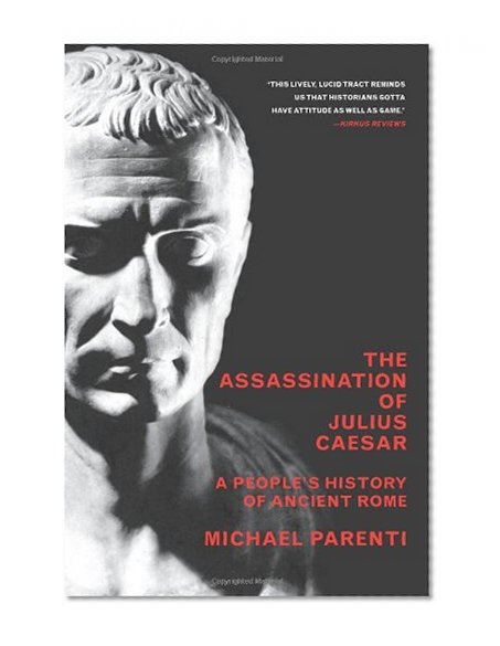 Book Cover The Assassination Of Julius Caesar: A People's History Of Ancient Rome (New Press People's History)